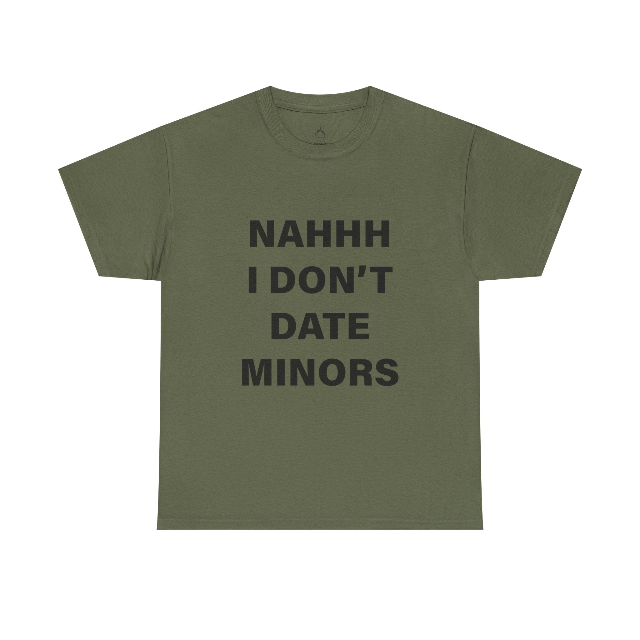 NAH I DON'T DATE MINORS TEE