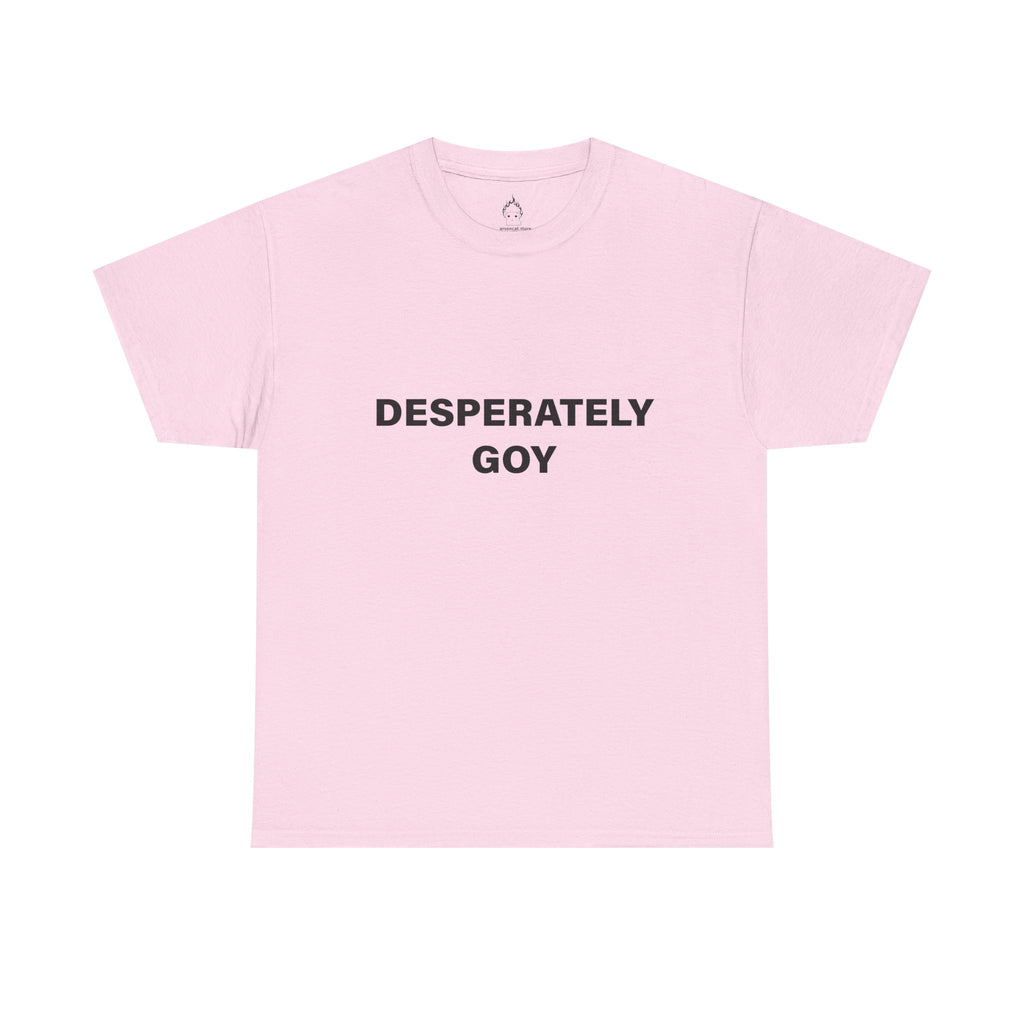 DESPERATELY GOY T-SHIRT