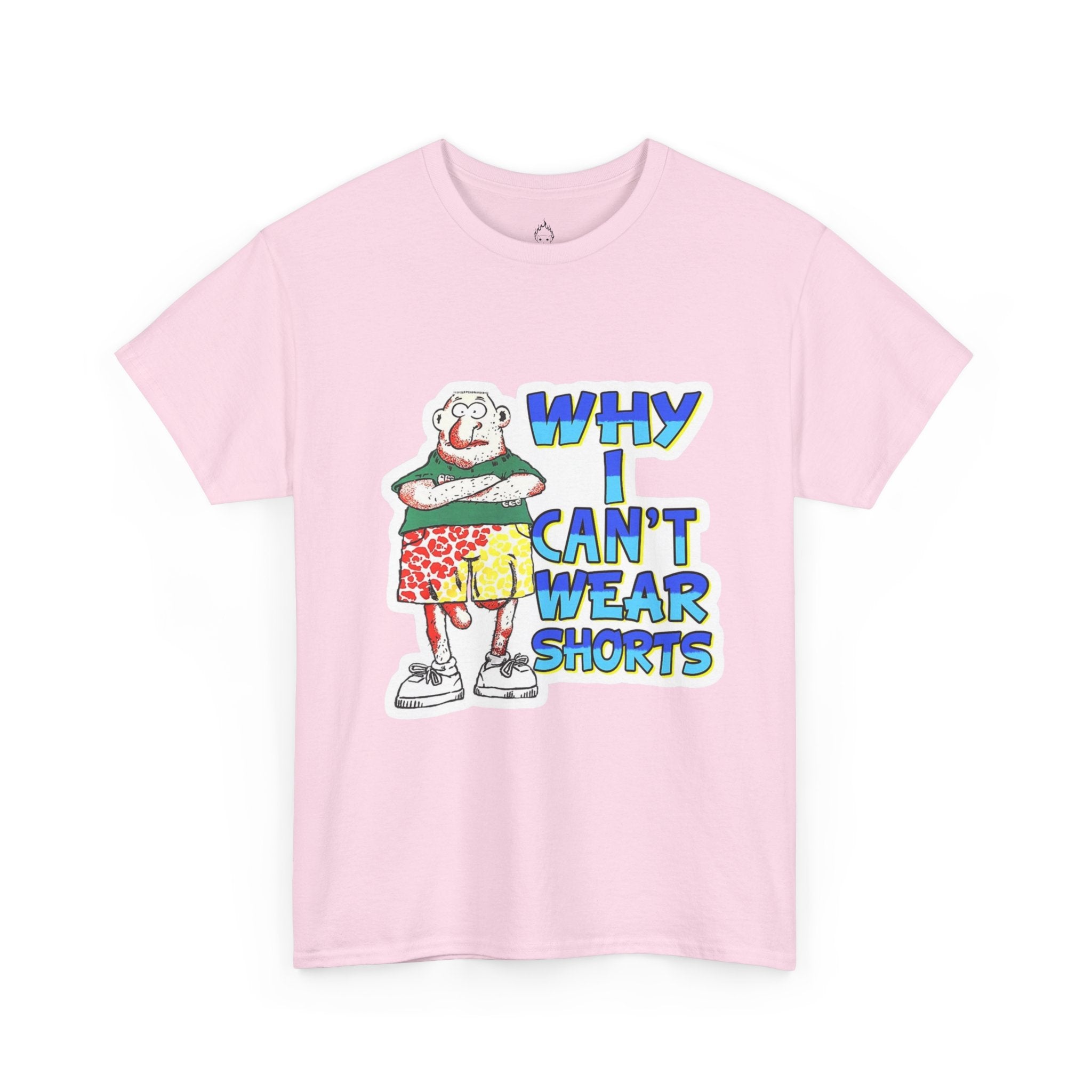 WHY I CAN'T WEAR SHORTS TEE