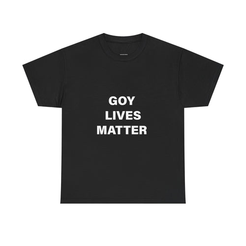 GOY LIVES MATTER T-SHIRT