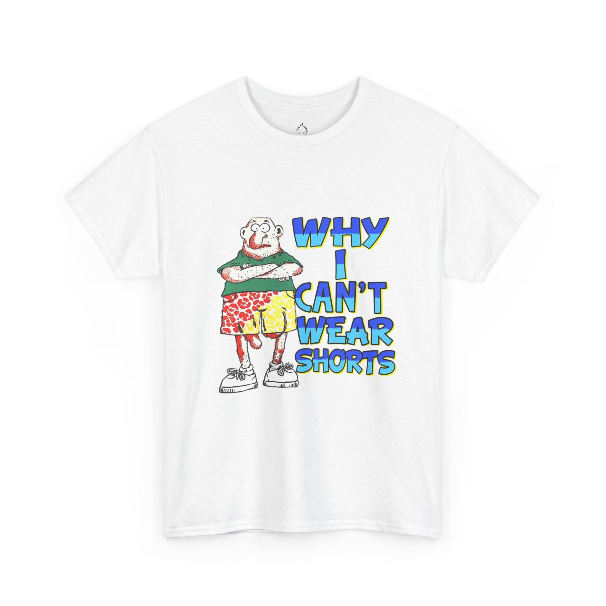 WHY I CAN'T WEAR SHORTS TEE