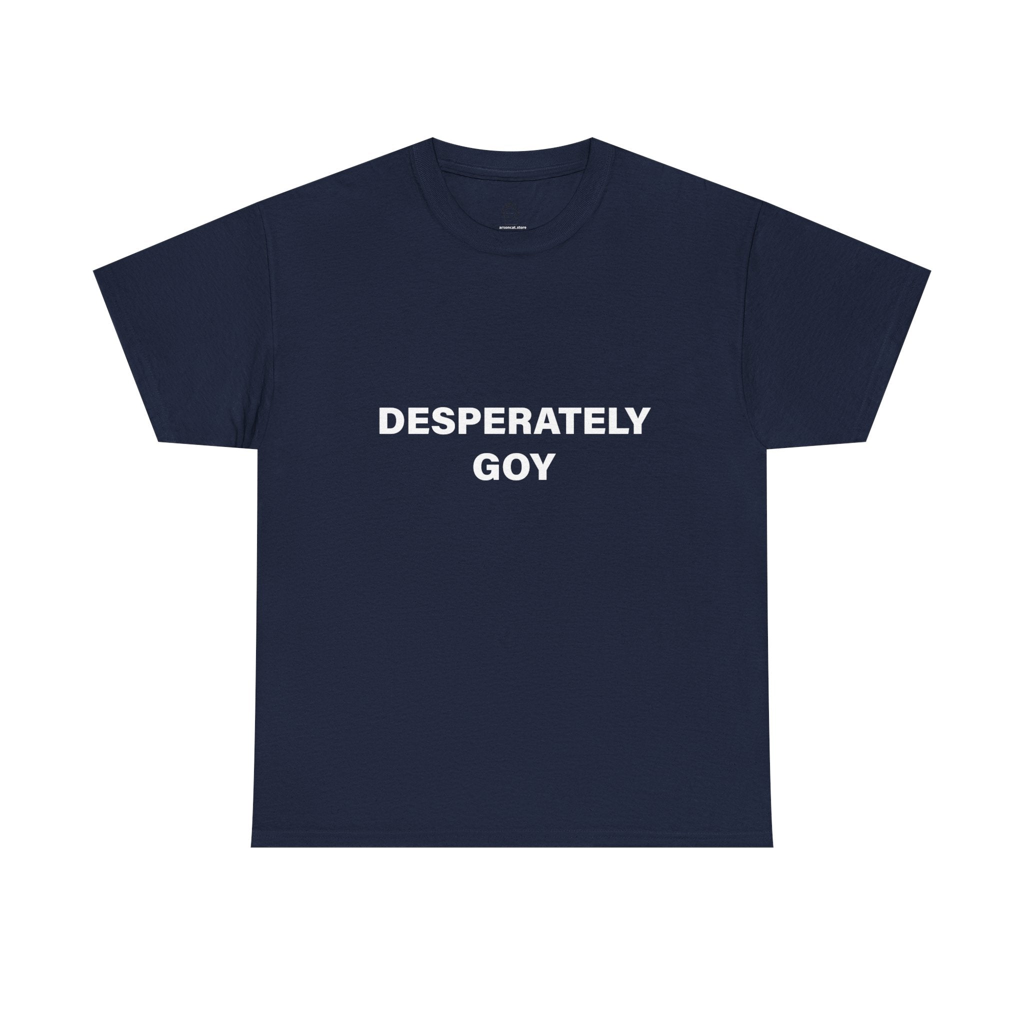 DESPERATELY GOY T-SHIRT
