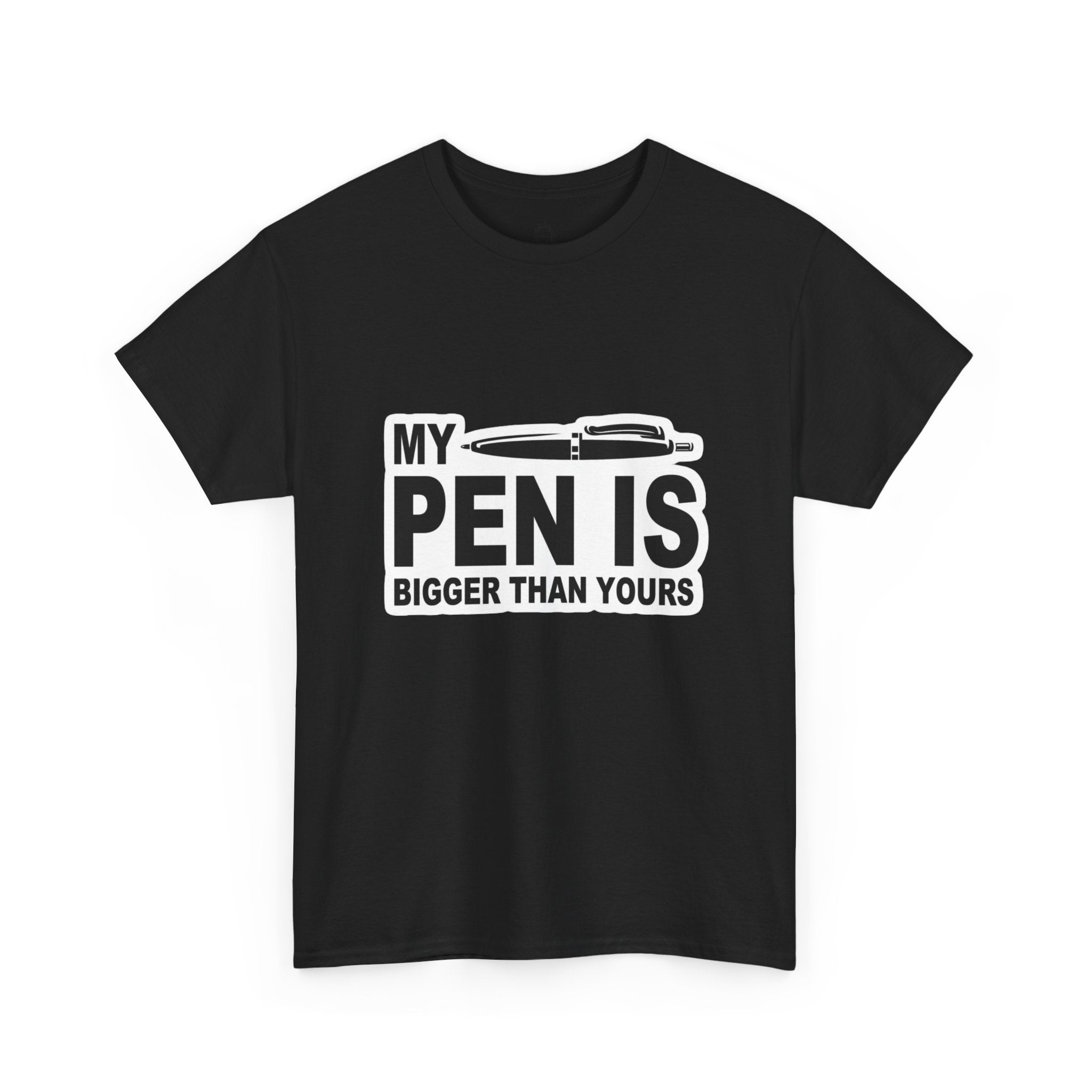 MY PEN IS BIGGER THAN YOURS TEE