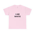 I AM WHITE T-SHIRT