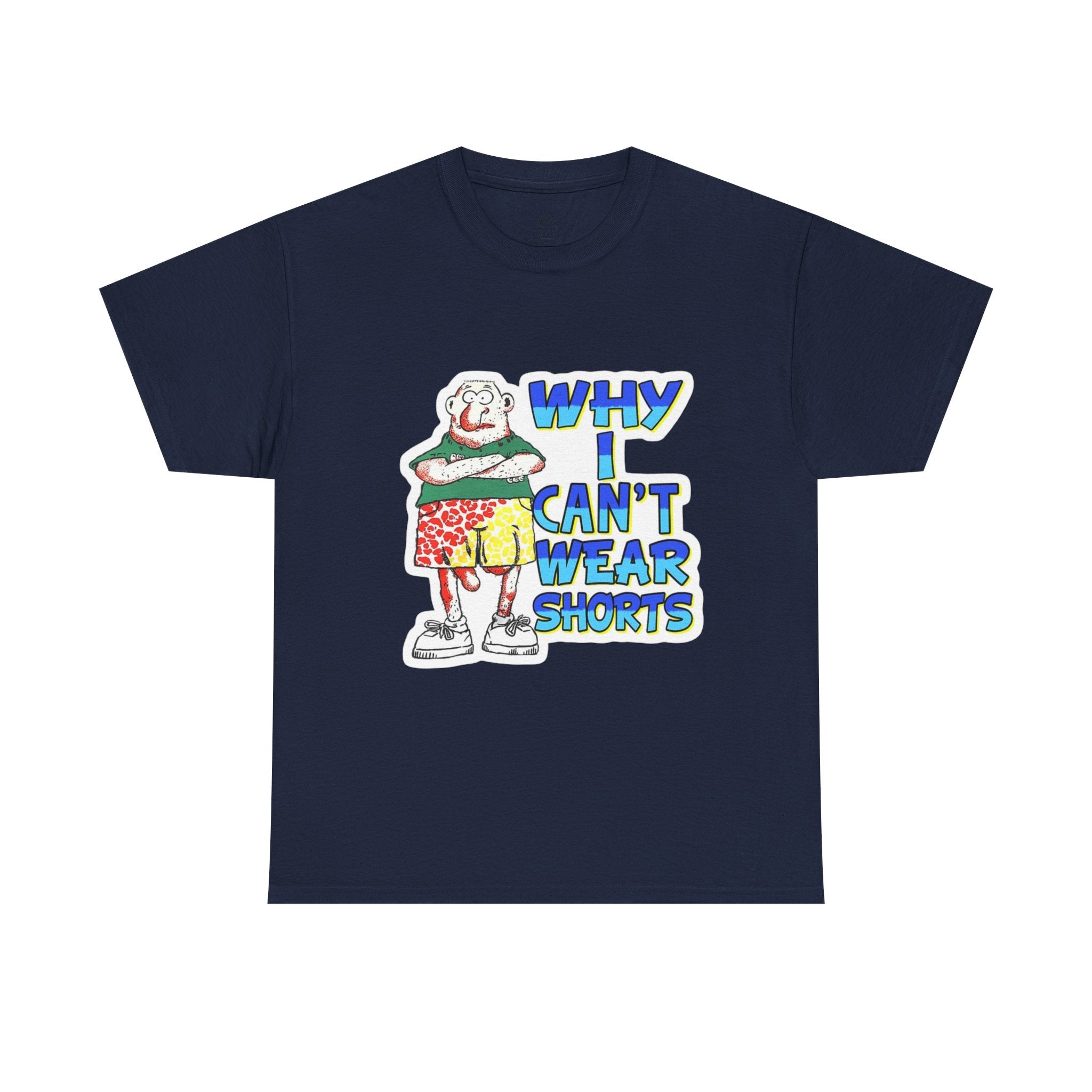 WHY I CAN'T WEAR SHORTS TEE