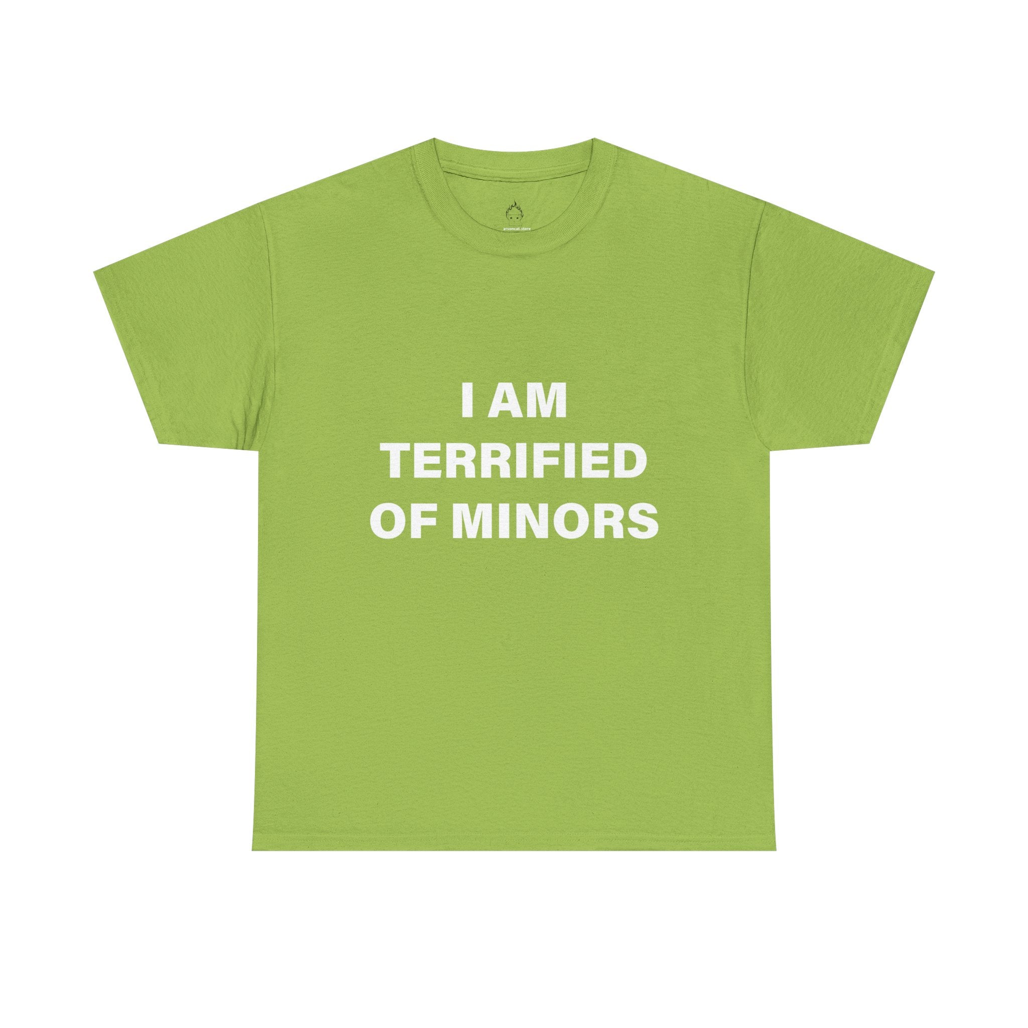 I AM TERRIFIED OF MINORS T-SHIRT