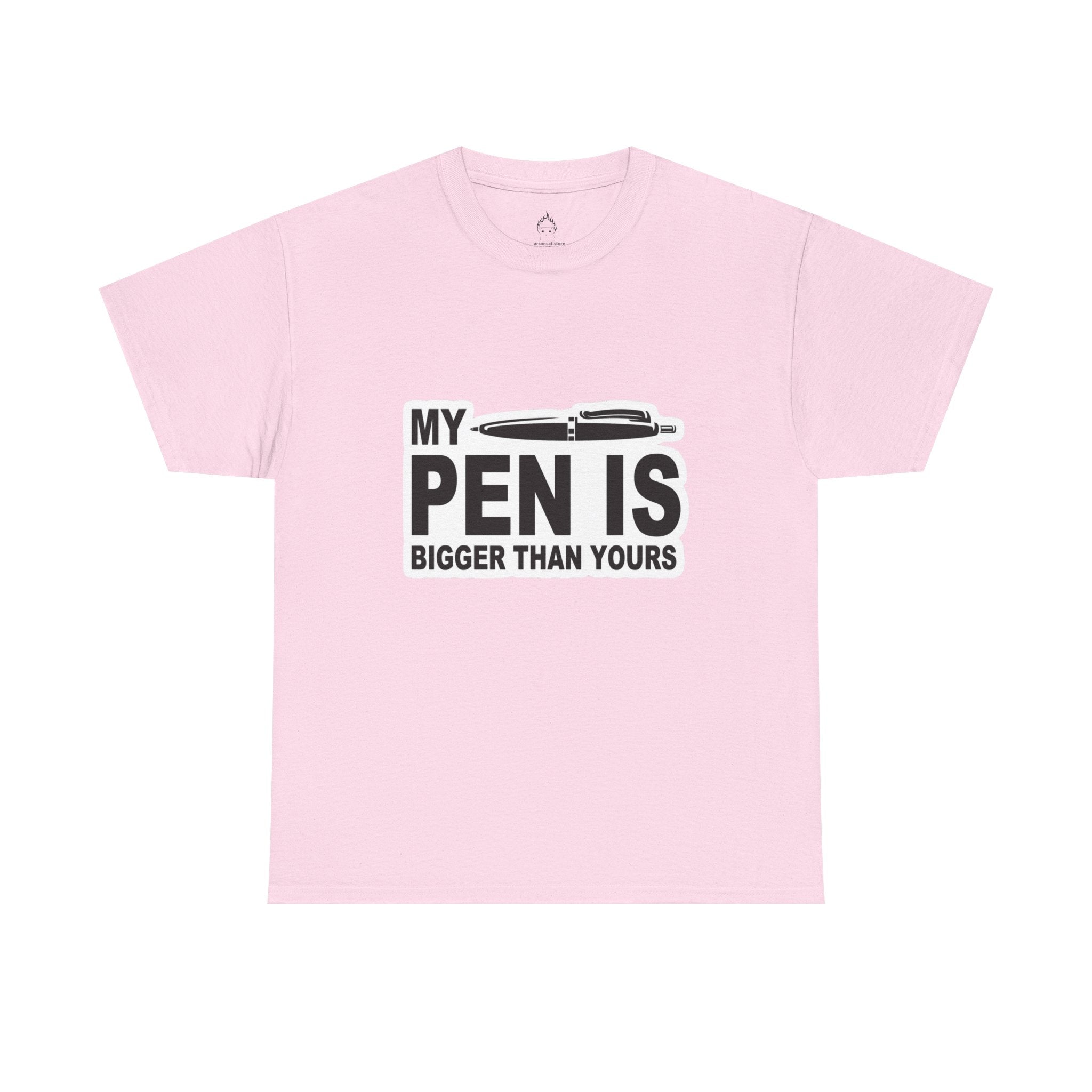 MY PEN IS BIGGER THAN YOURS TEE