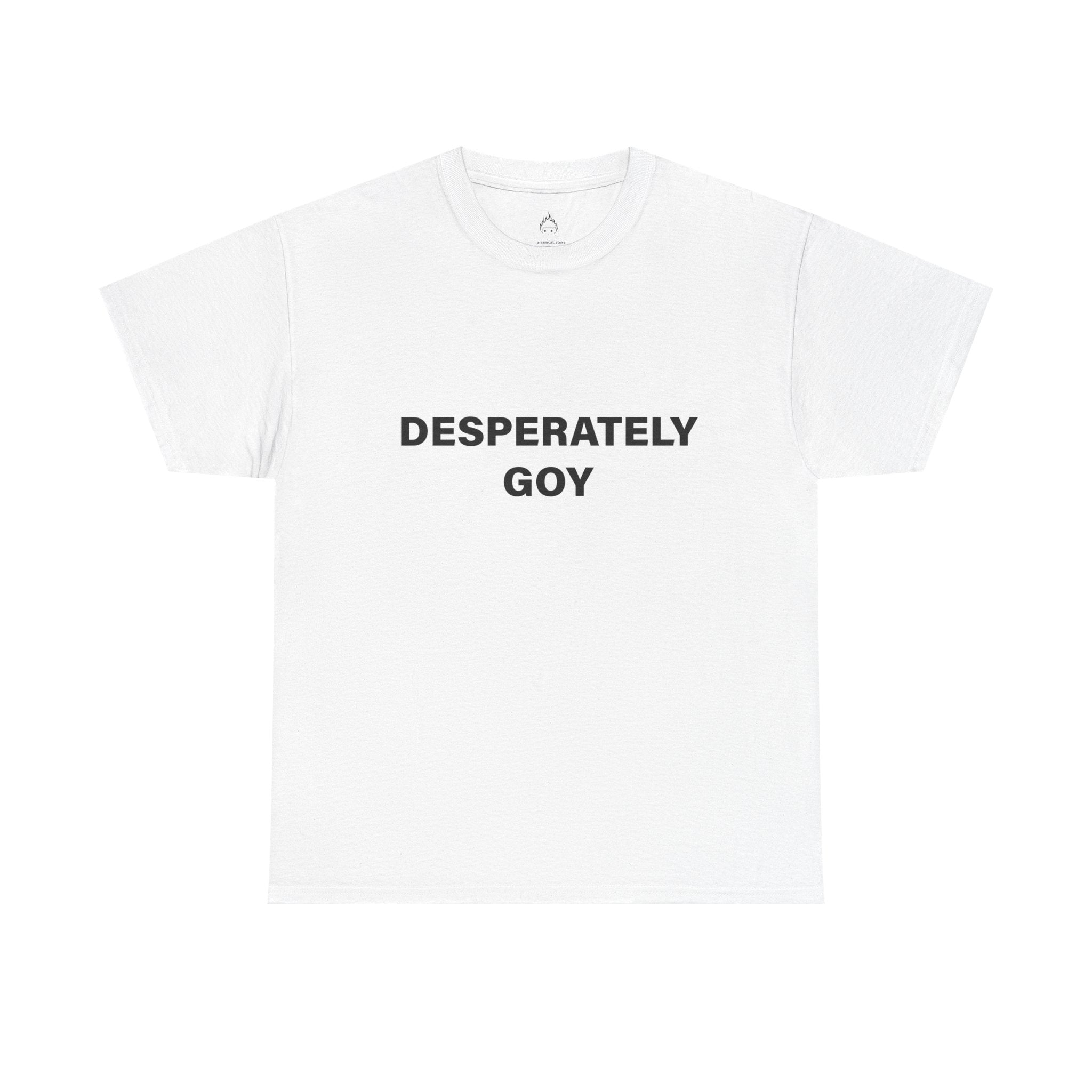 DESPERATELY GOY T-SHIRT