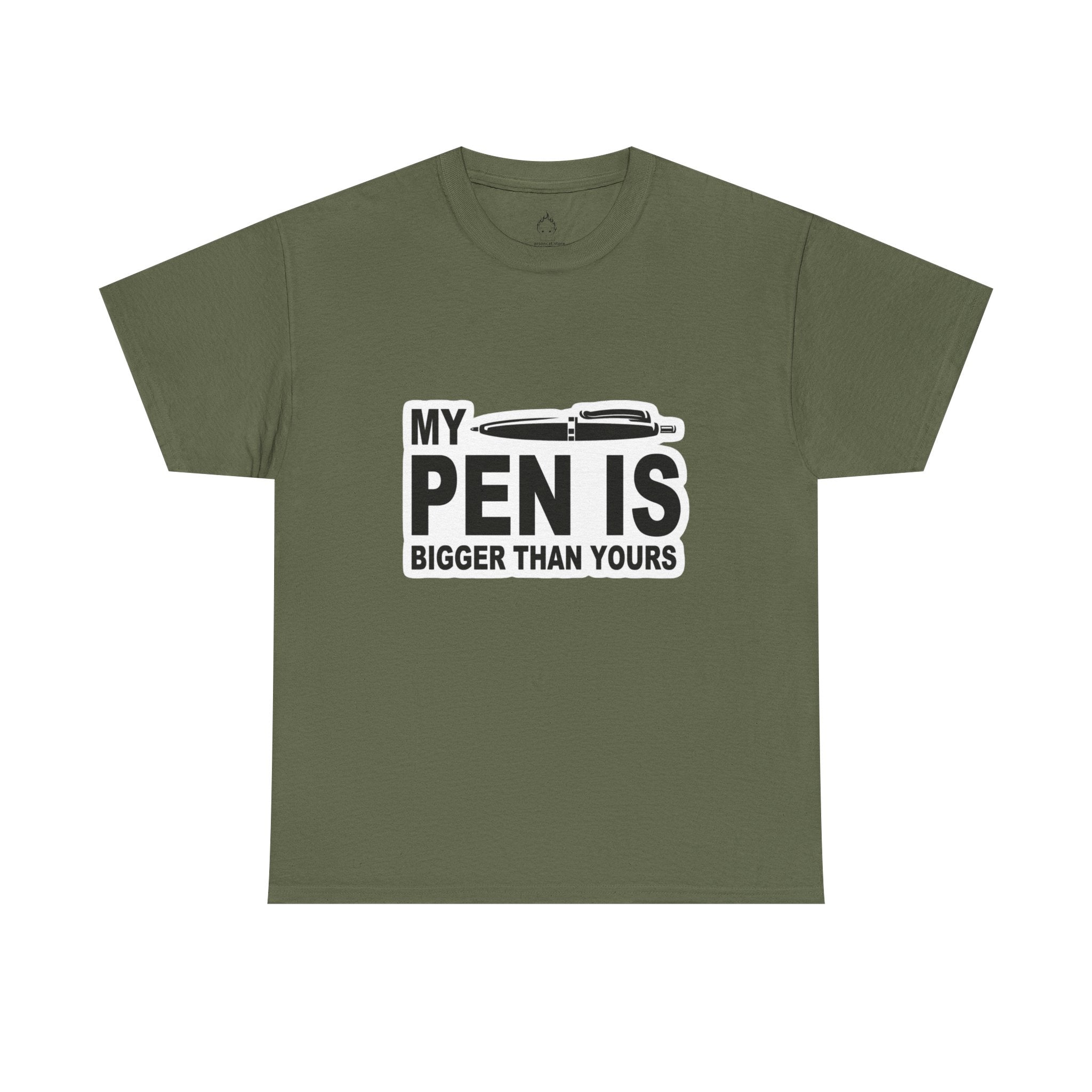 MY PEN IS BIGGER THAN YOURS TEE