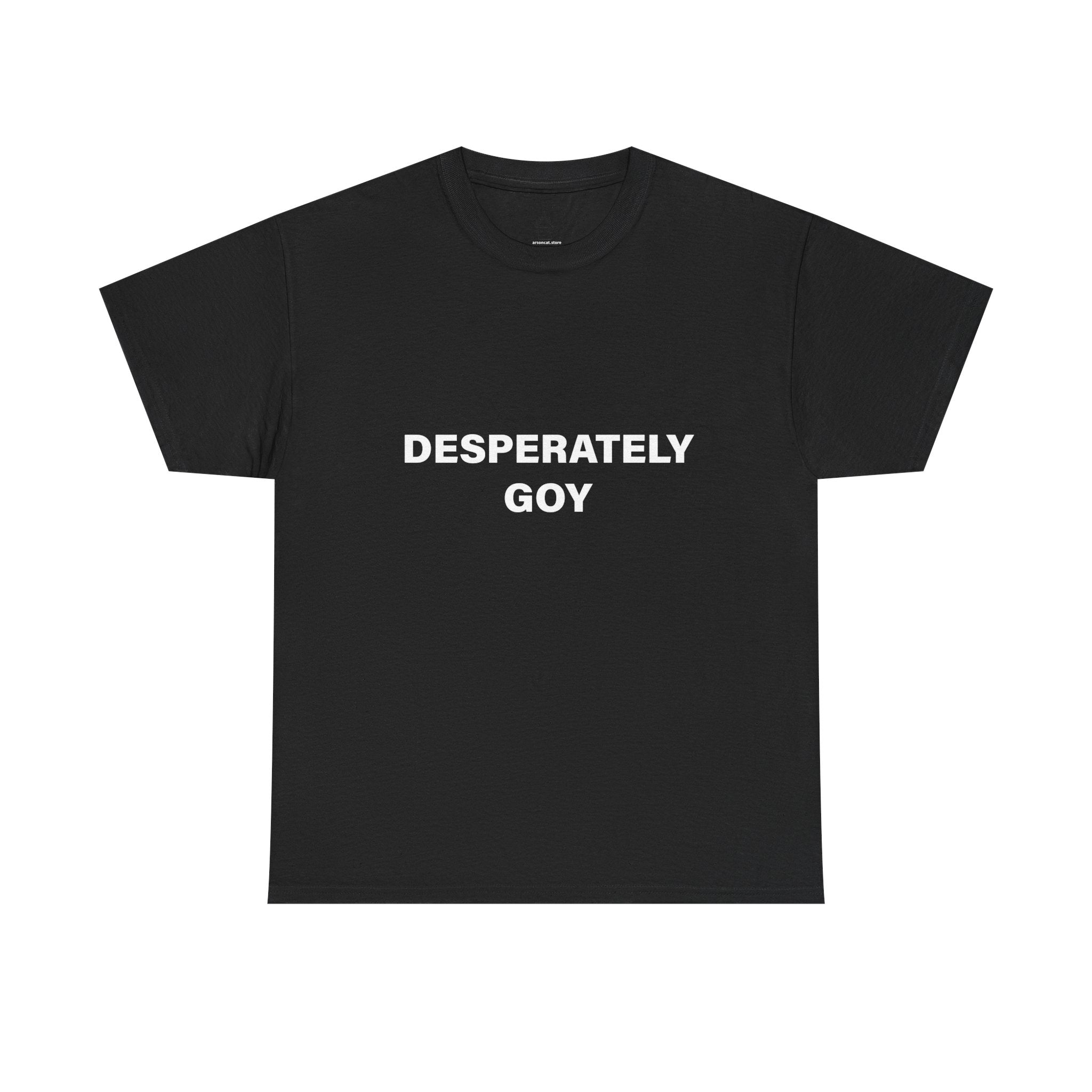 DESPERATELY GOY T-SHIRT