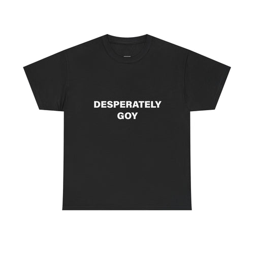DESPERATELY GOY T-SHIRT